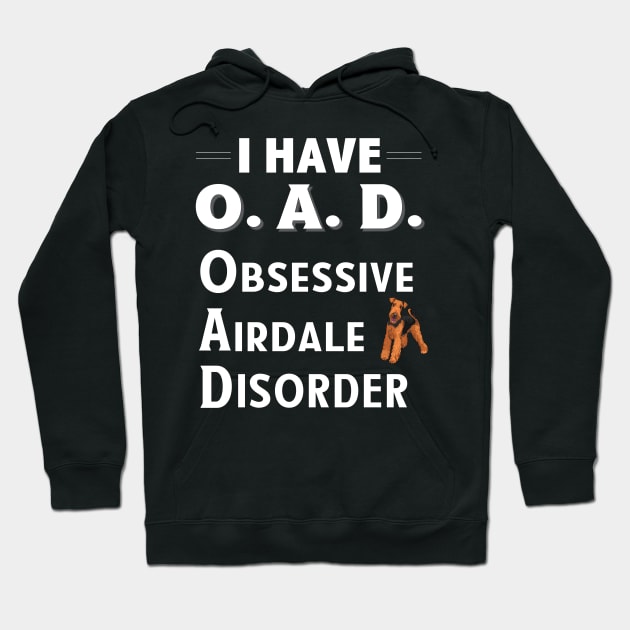 I Have OAD Obsessive Airdale Disorder Hoodie by bbreidenbach